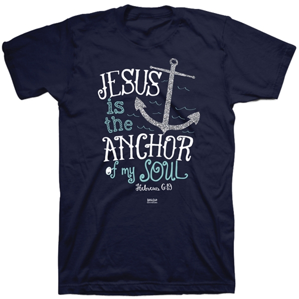 Jesus Is The Anchor Of My Soul T-Shirt