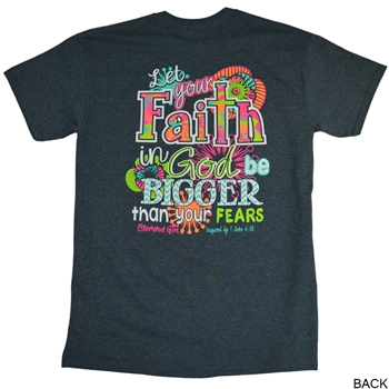 Let Your Faith In God Be Bigger Than Your Fears T Shirt