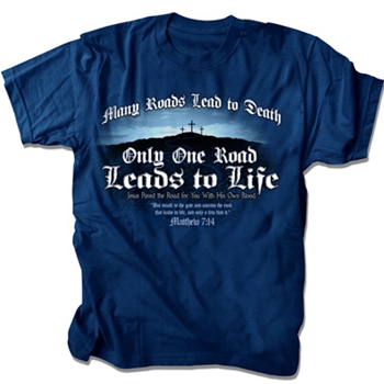 Only One Road Leads To Life T Shirt