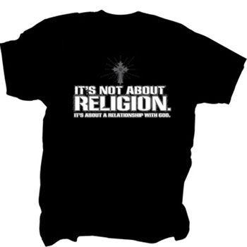 It's Not About Religion T Shirt