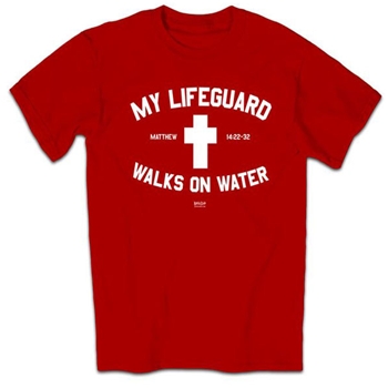 My Lifeguard Walks On Water Christian T-Shirt
