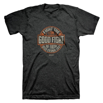 Fight The Good Fight Of Faith Christian T-Shirt