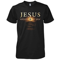 Because Of Jesus Heaven Knows My Name Christian T-Shirt