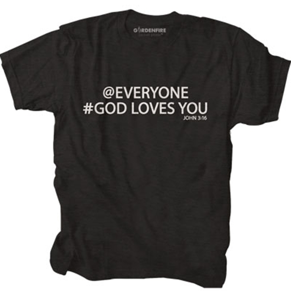 At Everyone. God Loves You T-Shirt