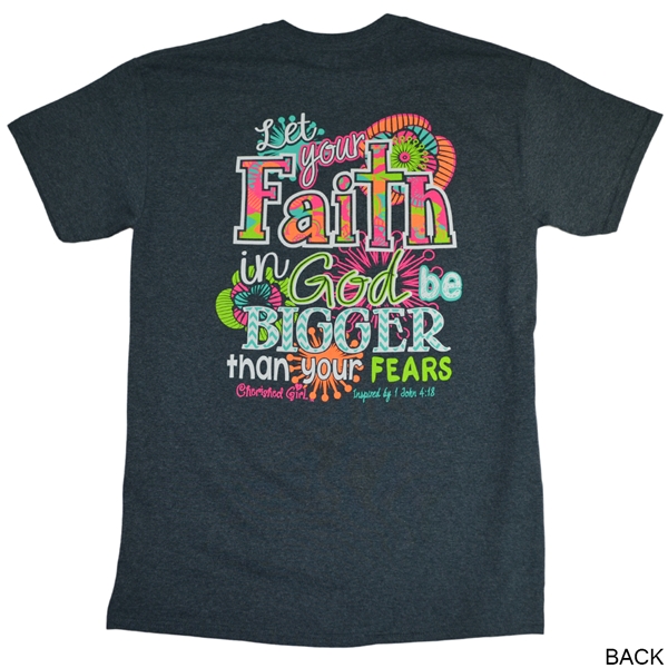 Let Your Faith In God Be Bigger Than Your Fears T Shirt