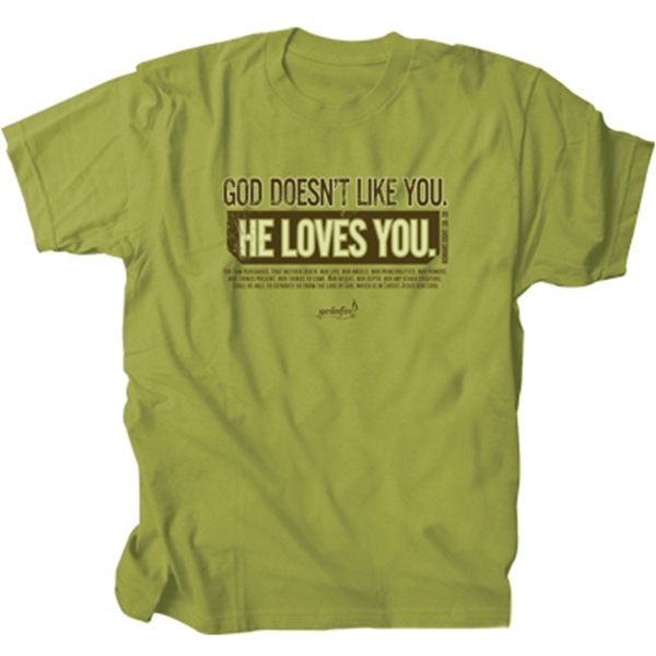 God Doesn't Like You He Loves You T-Shirt
