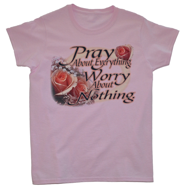 Pray About Everything Worry About Nothing T-Shirt