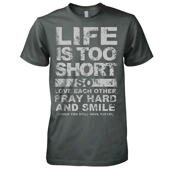 Life Is Too Short T-Shirt