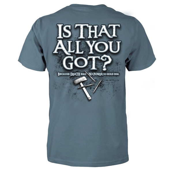 Is That All You Got T Shirt