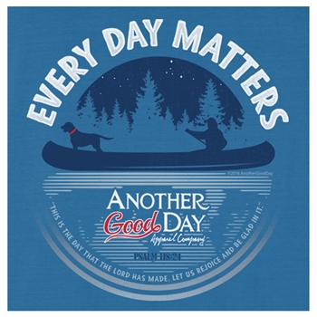 Every Day Matters Another Good Day Christian T Shirt Image 2
